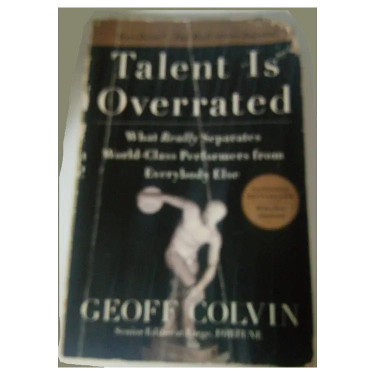 Cover of Talent Is Overrated: What Really Separates World-Class Performers from Everybody Else
