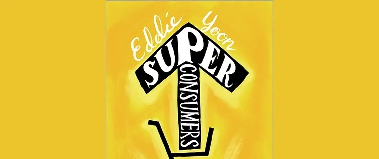 A glowing review of "Superconsumers– a Simple, Speedy and Sustainable Path to Superior Growth" by Eddie Yoon